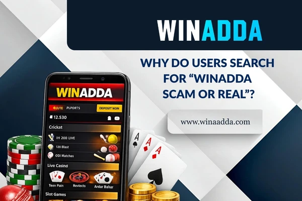 Why Do Users Search for “Winadda Scam or Real”