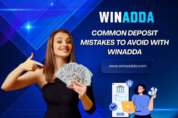 Common Deposit Mistakes to Avoid With Winadda