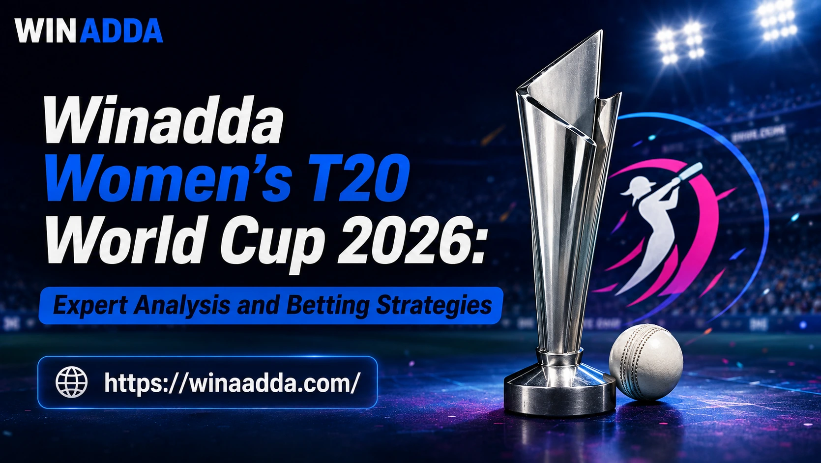 You are currently viewing Winadda Women’s T20 World Cup 2026: Expert Analysis and Betting Strategies