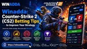 Winadda: Counter-Strike 2 (CS2) Betting Tips to Improve Your Strategy
